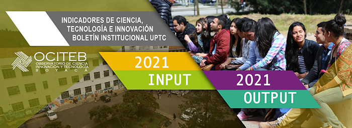 Indicadores de Ciencia, Tecnología e Innovación Boletines Uptc 2021